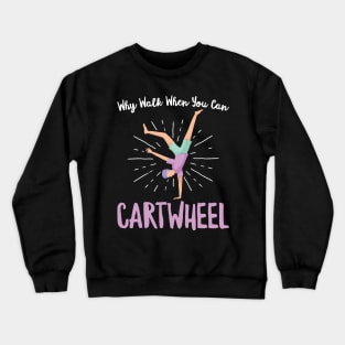 Why Walk When You Can Cartwheel - Gymnastics Sport Girl product Crewneck Sweatshirt